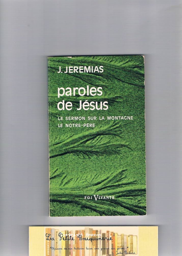 Paroles de J&eacute;sus: Sermon sur la montagne, le Notre P&egrave;re