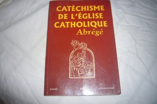 Cat&eacute;chisme de l'Eglise Catholique - Abr&eacute;g&eacute;