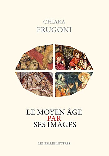 Le Moyen &acirc;ge par ses images