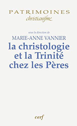 La christologie et la Trinit&eacute; chez les P&egrave;res