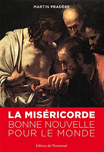 La mis&eacute;ricorde, bonne nouvelle pour le monde