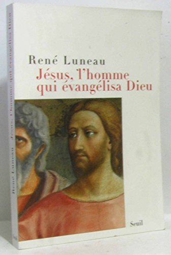 J&eacute;sus, l'homme qui &eacute;vang&eacute;lisa Dieu