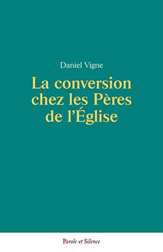 La conversion chez les P&egrave;res de l'Eglise