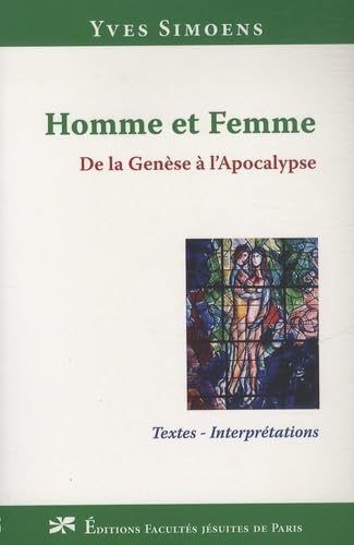 Homme et femme, de la Gen&egrave;se &agrave; l'Apocalypse