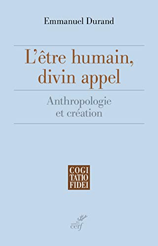 L'&ecirc;tre humain, divin appel