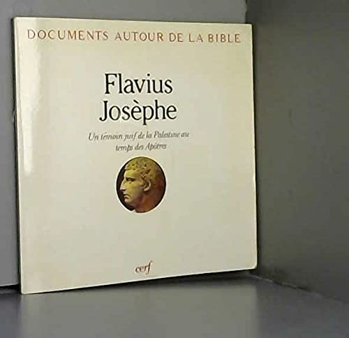 Flavius Josephe : Un t&eacute;moin juif de la Palestine au temps des Ap&ocirc;tres