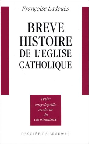 Br&egrave;ve histoire de l'Eglise catholique