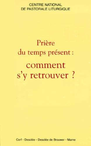 Pri&egrave;re du temps pr&eacute;sent : Comment s'y retrouver ?
