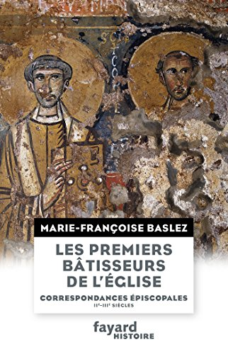 Les premiers b&acirc;tisseurs de l'&Eacute;glise