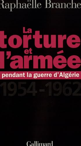 La torture et l'arm&eacute;e pendant la guerre d'Alg&eacute;rie