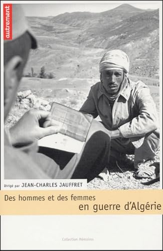 Des hommes et des femmes en guerre d'Alg&eacute;rie