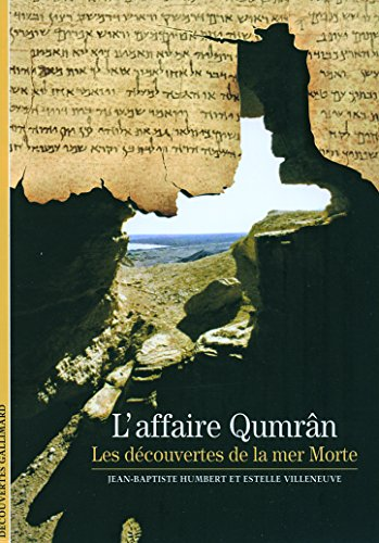 L'Affaire Qumr&acirc;n : les d&eacute;couvertes de la Mer Morte