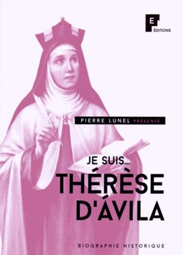 Je suis... Th&eacute;r&egrave;se d'Avila