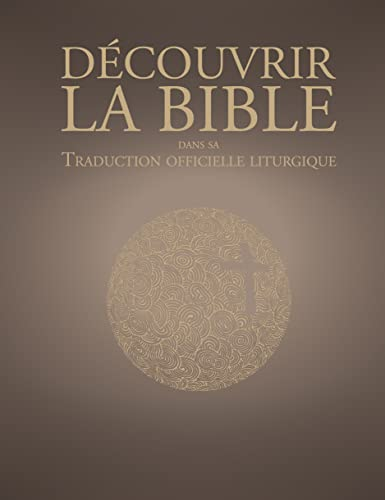 D&eacute;couvrir la traduction officielle liturgique de la Bible