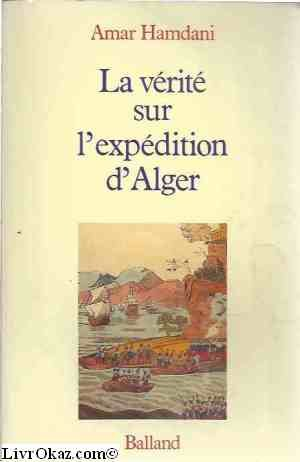 La v&eacute;rit&eacute; sur l'exp&eacute;dition d'Alger