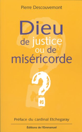Dieu de justice ou de mis&eacute;ricorde ?