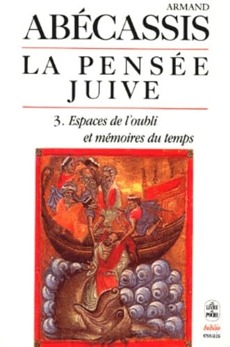 La Pens&eacute;e juive : 3. Espaces de l'oubli et m&eacute;moires du temps