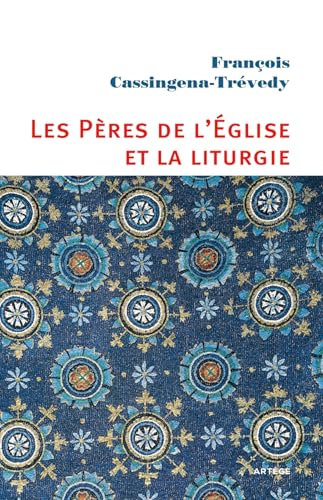 Les P&egrave;res de l'Eglise et la liturgie