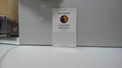 Les Grands philosophes : Ceux qui fondent la philosophie et ne cessent de l'engendrer : Kant