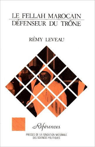 Le Fellah marocain, d&eacute;fenseur du tr&ocirc;ne