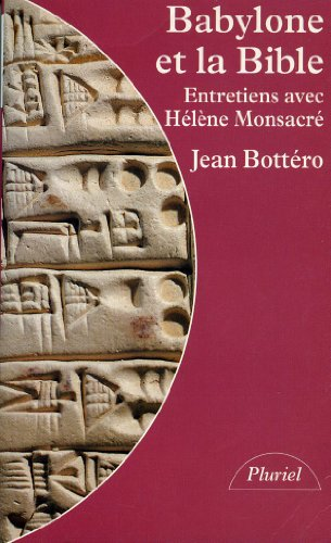 Babylone et la Bible : Entretiens avec H&eacute;l&egrave;ne Monsacr&eacute;
