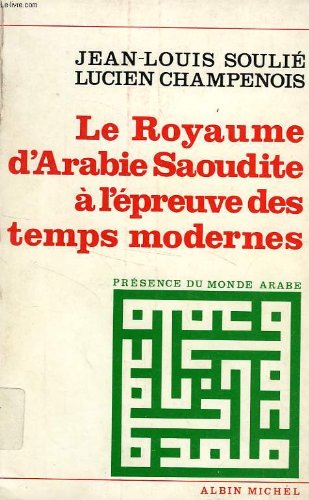 Le royaume d'Arabie saoudite &agrave; l'&eacute;preuve des temps modernes