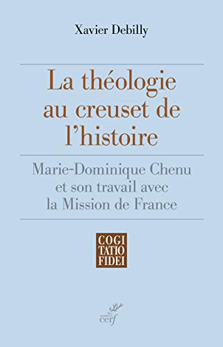 La th&eacute;ologie au creuset de l'histoire