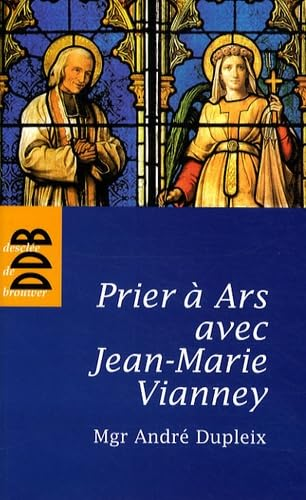 Prier &agrave; Ars avec Jean-Marie Vianney