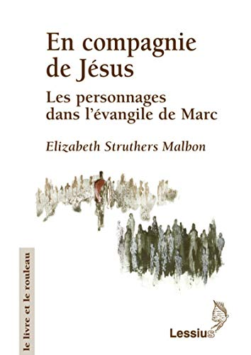 En compagnie de J&eacute;sus : Les personnages de l'&eacute;vangile de Marc