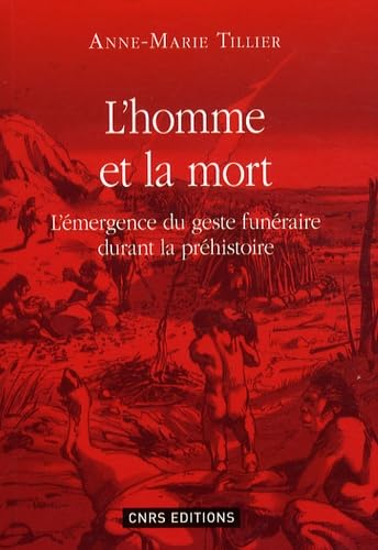 L'Homme et la mort : L'&eacute;mergence du geste fun&eacute;raire durant la Pr&eacute;histoire