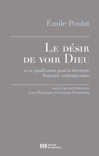 Le d&eacute;sir de voir Dieu ; suivi d'un entretien avec Yvon Tranvouez et Fran&ccedil;ois Tr&eacute;moli&egrave;res