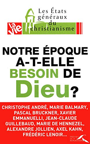 Notre &eacute;poque a-t-elle besoin de Dieu ?