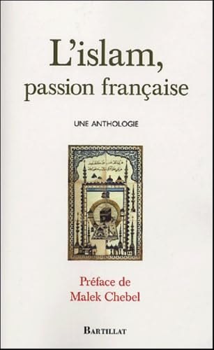 L'Islam, passion fran&ccedil;aise : Une anthologie
