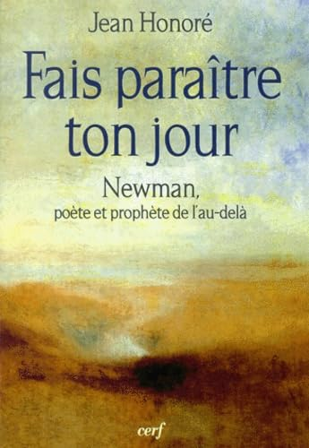 Fais para&icirc;tre ton jour : Newman, po&egrave;te et proph&egrave;te de l'au-del&agrave;