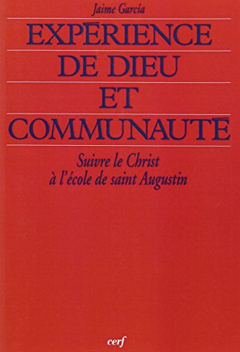 Exp&eacute;rience de Dieu et communaut&eacute; : Suivre le Christ &agrave; l'&eacute;cole de saint Augustin