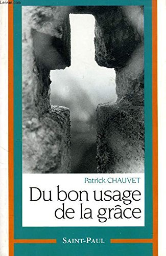 Du Bon usage de la gr&acirc;ce