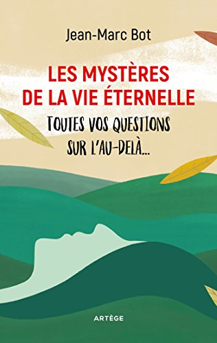 Les myst&egrave;res de la vie &eacute;ternelle