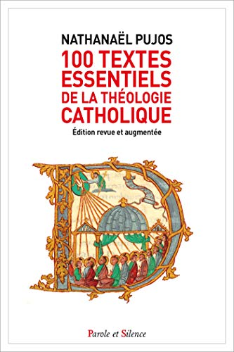 Les 100 textes essentiels de la th&eacute;ologie catholique