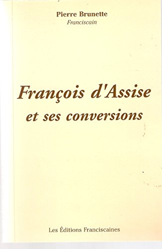 Fran&ccedil;ois d'Assise et ses conversions