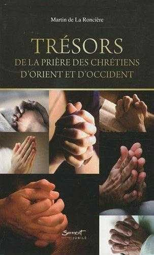 Tr&eacute;sors de la pri&egrave;re des chr&eacute;tiens d'Orient et d'Occident