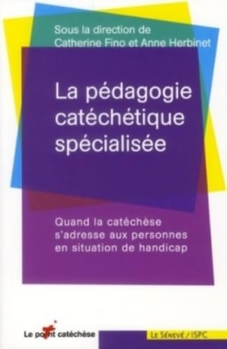 La p&eacute;dagogie cat&eacute;ch&eacute;tique sp&eacute;cialis&eacute;e