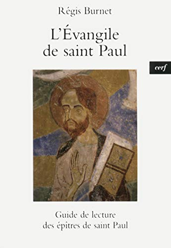 L'Evangile de saint Paul : Guide de lecture des &eacute;p&icirc;tres de saint Paul