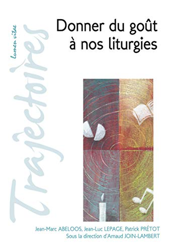 Donner du go&ucirc;t &agrave; nos liturgies