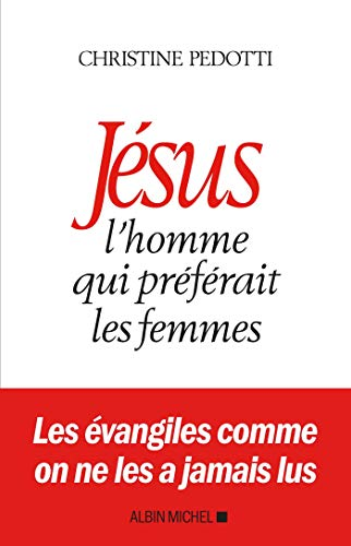 J&eacute;sus, l'homme qui pr&eacute;f&eacute;rait les femmes
