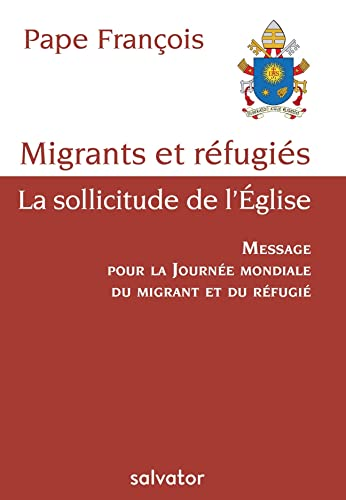 Migrants et r&eacute;fugi&eacute;s, la sollicitude de l'Eglise