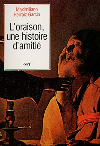 L'Oraison, une histoire d'amiti&eacute;
