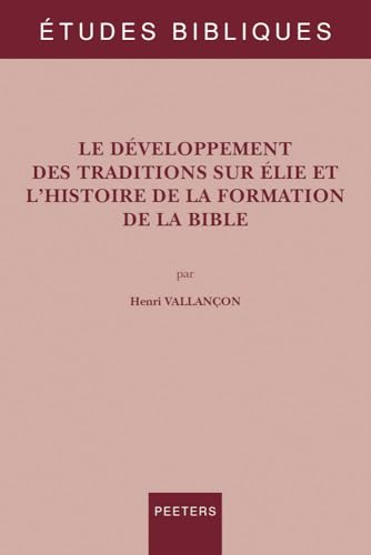 Le d&eacute;veloppement des traditions sur Elie et l'histoire de la formation de la Bible
