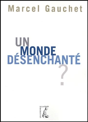 Un monde d&eacute;senchant&eacute; ?