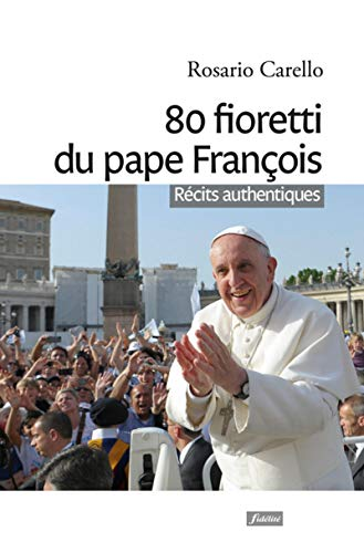 80 fioretti du pape Fran&ccedil;ois