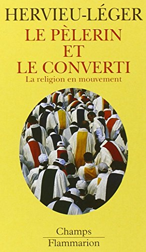 Le p&egrave;lerin et le converti : La religion en mouvement